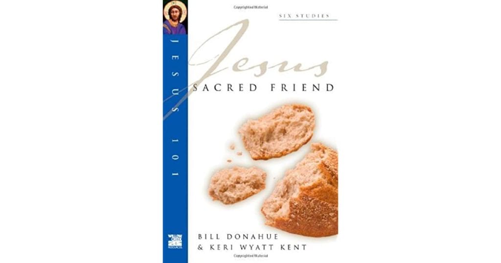 Sacred Friend (Jesus 101 Bible Study Series) Bill Donahue