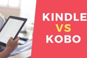 Kindle vs Kobo: Which One is Better and What’s The Difference?